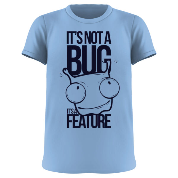 775 - It's not a bug it's a feature Thumbnail