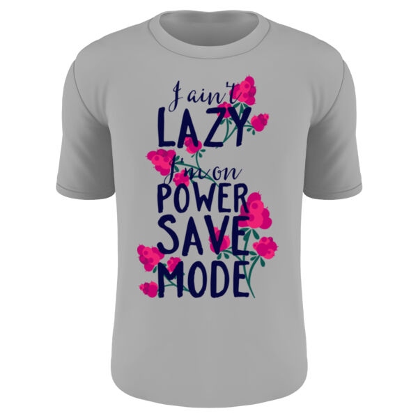 1286  - I ain't lazy I'm on power save mode Thumbnail